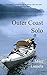 Outer Coast Solo: A journey by sea kayak through the history, culture and wilderness of the west coast of Vancouver Island