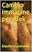 Cambio immagine per Alek (Italian Edition)