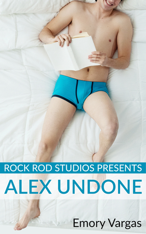 Rock Rod Studios Presents: Alex Undone (Kindle Edition)