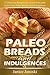 Paleo Breads and Indulgence...