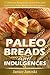 Paleo Breads and Indulgences by Janice Janoski