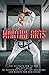 Martial Arts: The Ultimate 2 in 1 Guide to Mastering Tai Chi for Beginners and Karate for Beginners! (Tai Chi - Tai Chi for Beginners - Karate - Karate ... Martial Arts for Beginners - Self Defense)
