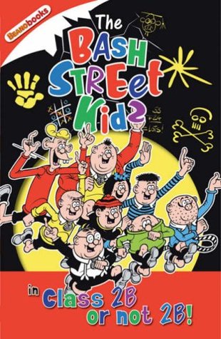 The Bash Street Kids: Class 2B or Not 2B! (Beano Books): Class 2B or Not 2B! (Beano Books)