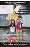 The Happiness of Nations: Gross National Happiness The Happiness of Nations: Gross National Happiness