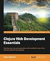 Clojure Web Development Essentials