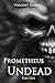 Prometheus Undead - Part One