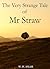 The Very Strange Tale of Mr...