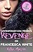 Revenge on Francesca White: An Erotic Short Story (Kimmie Jack's Revenge Book 2)