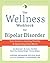 The Wellness Workbook for Bipolar Disorder by Louisa Grandin Sylvia The Wellness Workbook for Bipolar Disorder by Louisa Grandin Sylvia