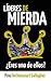 Líderes de MIERDA: ¿Eres uno de ellos?: Cómo nuestros ideales civilizados de liderazgo ensucian lo Salvaje con desconexión (Spanish Edition)