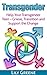 Transgender: Help Your Tran...