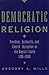 Democratic Religion by Gregory A. Wills