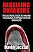 Reselling Sneakers: The Ultimate Guide To Making Thousands Flipping Coveted Sneakers