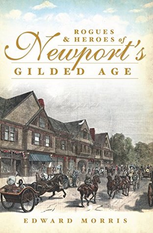Rogues and Heroes of Newport's Gilded Age (Kindle Edition)
