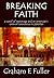 Breaking Faith by Graham E. Fuller