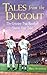 Tales from the Dugout : The Greatest True Baseball Stories Ever Told