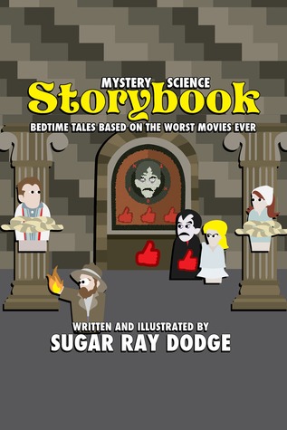 Mystery Science Storybook: Bedtime Tales Based on the Worst Movies Ever