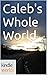 Caleb's Whole World