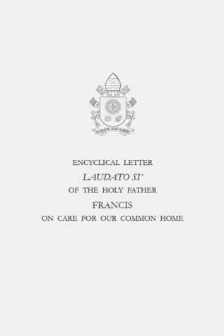 Encyclical Letter Laudato Si’ Of The Holy Father Francis: On Care For Our Common Home