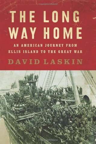 The Long Way Home: An American Journey from Ellis Island to the Great War (Hardcover)