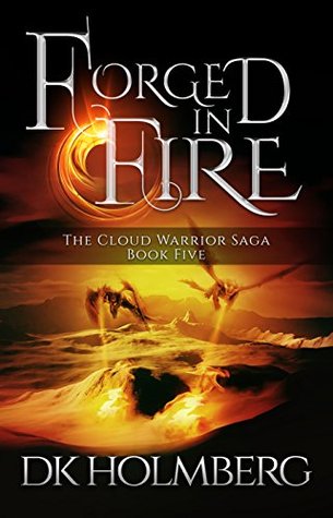 Forged in Fire (The Cloud Warrior Saga, #5)