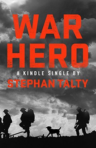 War Hero: The Unlikely Story of A Stray Dog, An American Soldier and the Battle of Their Lives (Kindle Edition)