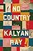 No Country by Kalyan Ray No Country by Kalyan Ray