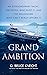 Grand Ambition: An Extraord...