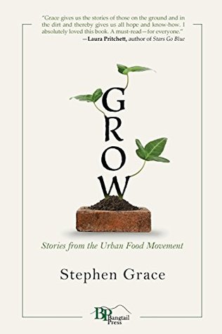 Grow: Stories from the Urban Food Movement (Paperback)