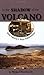 In the Shadow of the Volcano by Michael Humfreville