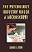 The Psychology Industry Under a Microscope! by David B. Stein
