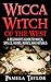 Wicca Witch of the West: A ...