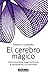 El cerebro mágico: Cómo los grandes magos potencian el pensamiento y la creatividad (Spanish Edition)