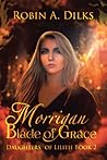 Morrigan Blade of Grace (Daughters of Lilith, #2)