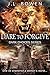 Dare to Forgive (Dark Choic...