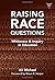 Raising Race Questions: Whiteness and Inquiry in Education (Practitioner Inquiry Series)
