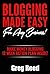 Blogging Made Easy - For Any Business: Make Money Blogging - 12 Week Action Plan Inside! (Blogging For Beginners Book 2)