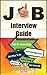 Job Interview Guide: Tips For Answering Interview Questions, And What To Do Before, During and After a Job Interview (Finding a Job, Job Interview Guide, Getting Hired and Staying Employed Book 1)