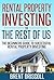 Rental Property Investing for the Rest of Us: The Beginners Guide to Successful Rental Property Investing