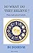 Buddhism (So What Do They Believe? Plain Talk About Beliefs Book 11)