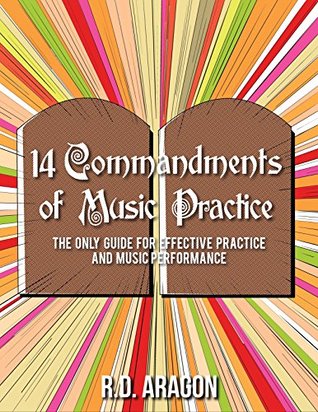14 Commandments of Music Practice: The Only Guide for Effective Practice (Kindle Edition)