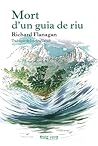 Mort d'un guia de riu by Richard Flanagan