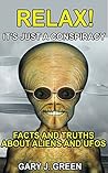 Relax! It's Just A Conspiracy by Gary J. Green
