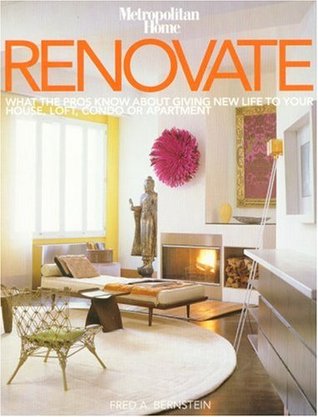 Renovate: What the Pros Know About Giving New Life to Your House, Loft, Condo or Apartment (Hardcover)