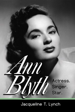 Ann Blyth: Actress. Singer. Star. (Paperback)