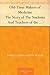 Old-Time Makers of Medicine The Story of The Students And Teachers of the Sciences Related to Medicine During the Middle Ages