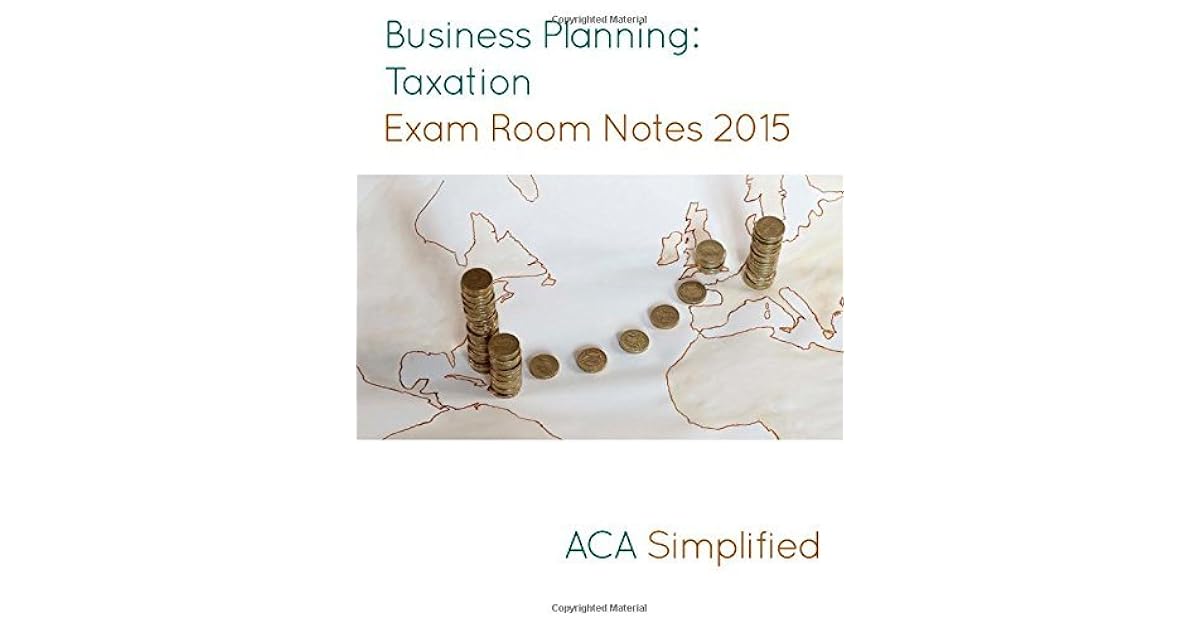 Business Planning Taxation Exam Room Notes 2015 by Aca Simplified