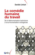 La Comédie humaine du travail. De la déshumanisation taylorienne à la sur-humanisation managériale (Unknown Binding)