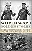 World War 1: Soldier Stories: The Untold Soldier Stories on the Battlefields of WWI (World War I, WWI, World War One, Great War, First World War, Soldier Stories)
