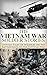 The Vietnam War: Soldier Stories: Untold Tales of Soldiers on the Battlefields of the Vietnam War (Vietnam war, soldier stories, Gunship Pilot, Marine Corp, Vietnam History, Vietnam memoirs)
